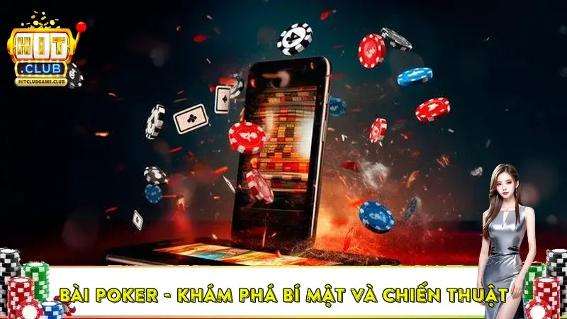 Bài Poker – Khám Phá Bí Mật Và Chiến Thuật Hiệu Quả