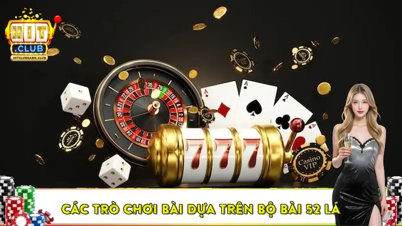 Các trò chơi bài dựa trên bộ bài 52 lá