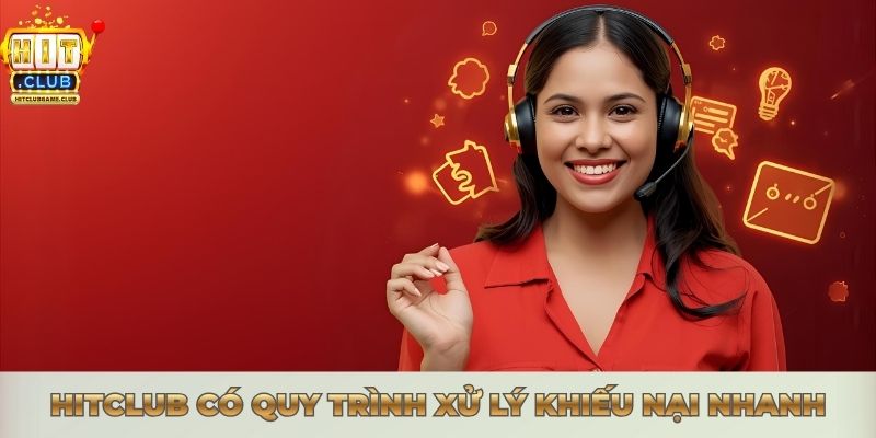 LIÊN HỆ HITCLUB - TỔNG ĐÀI HỖ TRỢ 24/7 NHANH CHÓNG Hitclub có quy trình xử lý khiếu nại nhanh